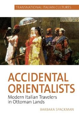 Accidental Orientalists - Barbara Spackman