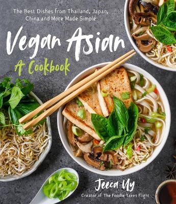 Vegan Asian: A Cookbook - Jeeca Uy