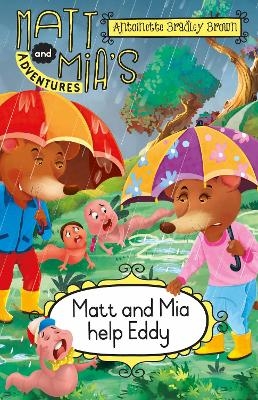 Matt and Mia’s Adventures: Matt and Mia Help Eddy - Antoinette Bradley Brown