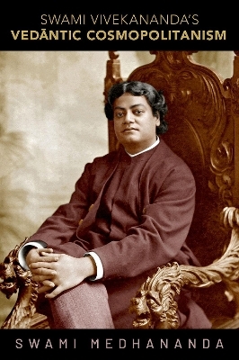 Swami Vivekananda's Vedāntic Cosmopolitanism - Swami Medhananda