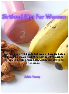 Sirtfood Diet For Women - Adele Young
