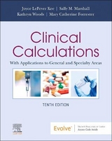 Clinical Calculations - Kee, Joyce LeFever; Marshall, Sally M.; Forrester, Mary Catherine; Woods, Kathryn