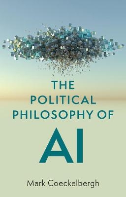 The Political Philosophy of AI - Mark Coeckelbergh