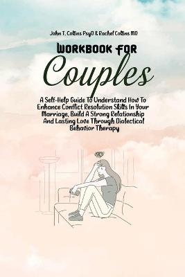 Workbook For Couples -  John T Collins Psyd,  Rachel Collins MD