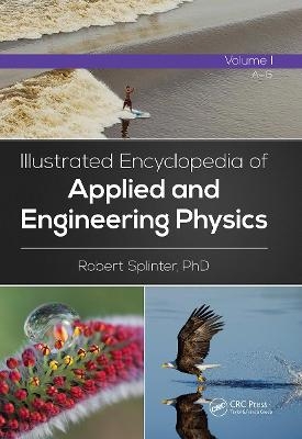 Illustrated Encyclopedia of Applied and Engineering Physics, Volume One (A-G) - Robert Splinter