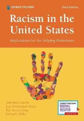 Racism in the United States, Third Edition - Ann Marie Garran, Lisa Werkmeister Rozas, Hye-Kyung Kang, Joshua L. Miller