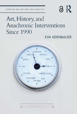 Art, History, and Anachronic Interventions Since 1990 - Eva Kernbauer