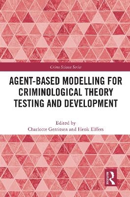 Agent-Based Modelling for Criminological Theory Testing and Development - 