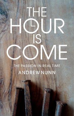 The Hour is Come - Andrew Nunn