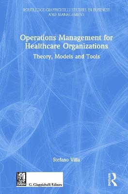 Operations Management for Healthcare Organizations - Stefano Villa