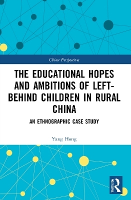The Educational Hopes and Ambitions of Left-Behind Children in Rural China - Yang Hong