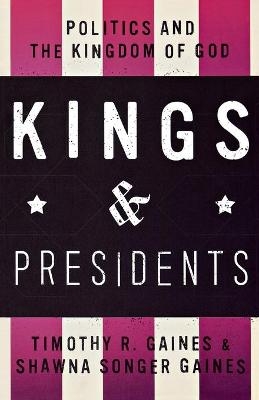 Kings & Presidents - Timothy R Gaines