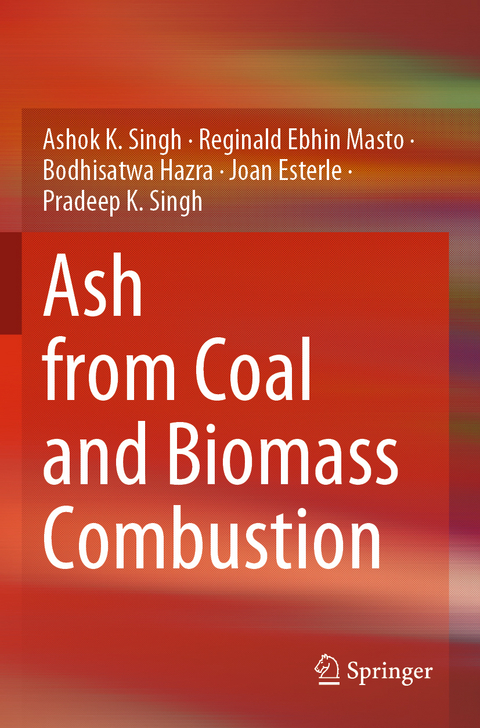 Ash from Coal and Biomass Combustion - Ashok K. Singh, Reginald Ebhin Masto, BODHISATWA HAZRA, Joan Esterle, Pradeep K. Singh