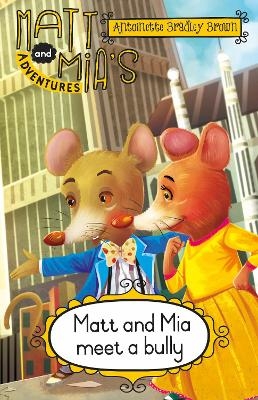 Matt and Mia’s Adventures: Matt and Mia Meet a Bully - Antoinette Bradley Brown