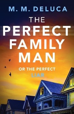 The Perfect Family Man - M. M. DeLuca