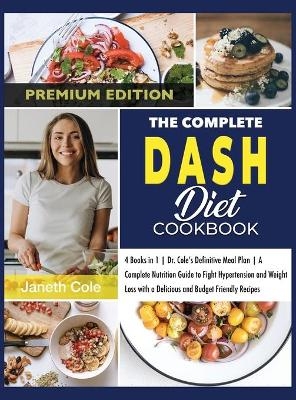 The Complete DASH Diet Cookbook - Janeth Cole