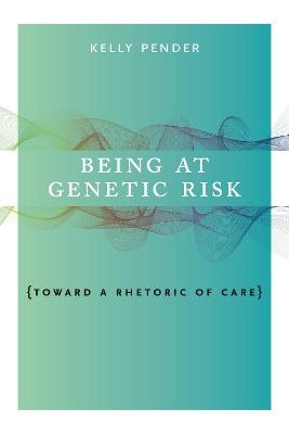 Being at Genetic Risk - Kelly Pender