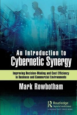 An Introduction to Cybernetic Synergy - Mark Rowbotham