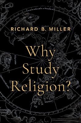Why Study Religion? - Richard B. Miller
