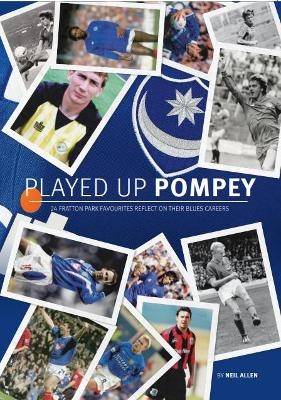 Played Up Pompey - Neil Allen
