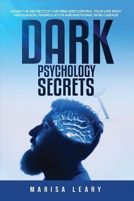 Dark Psychology Secrets - Marisa Leary