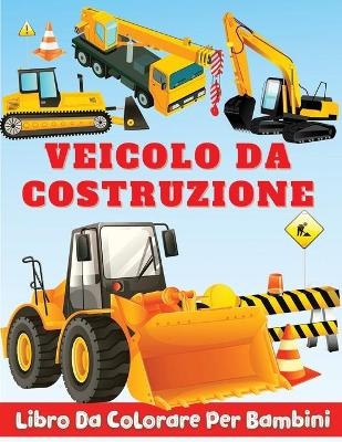 Libro da Colorare per Bambini con Veicolo Da Construzione - Clare-Anne T Trivett