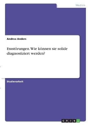 EssstÃ¶rungen. Wie kÃ¶nnen sie solide diagnostiziert werden? - Andrea Anders