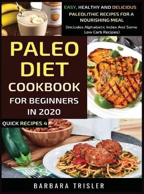 Paleo Diet Cookbook For Beginners In 2020 - Barbara Trisler