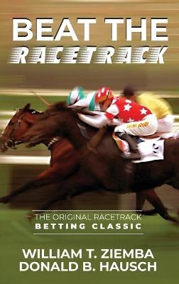 Beat the Racetrack - William T Ziemba, Donald B Hausch