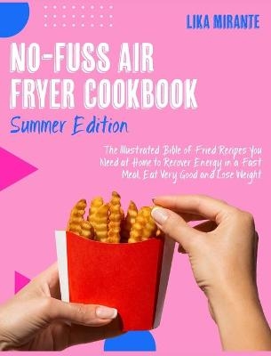 No-Fuss Air Fryer Cookbook [Summer Edition] - Lika Mirante