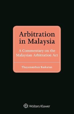 Arbitration in Malaysia - Thayananthan Baskaran