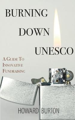Burning Down UNESCO - Howard Burton