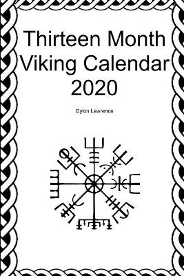 Thirteen Month Viking Calendar 2020 - Dylon Lawrence