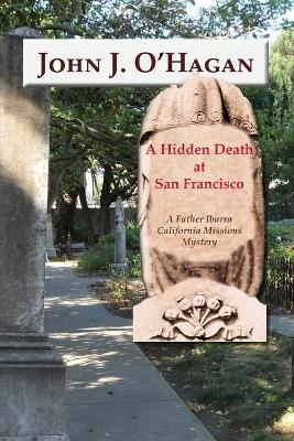 A Hidden Death At San Francisco - John J O'Hagan