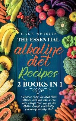 The Essential Alkaline Diet Recipes - Tilda Wheeler