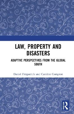 Law, Property and Disasters - Daniel Fitzpatrick, Caroline Compton