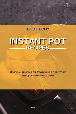 Instant Pot Recipes - Bob Leroy