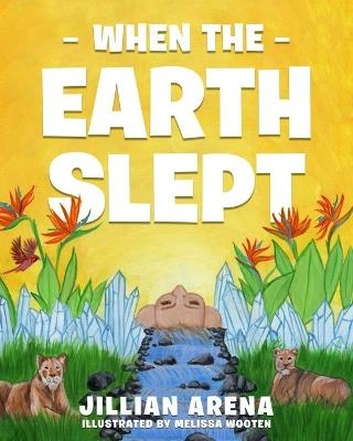 When The Earth Slept - Jillian Arena