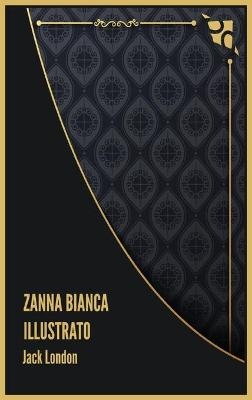 Zanna Bianca Illustrato - Jack London