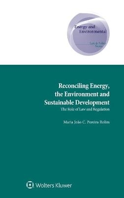 Reconciling Energy, the Environment and Sustainable Development - Maria João C. Pereira Rolim