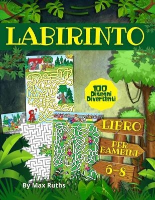 LABIRINTO Libro Per Bambini 6-8 - Max Ruths