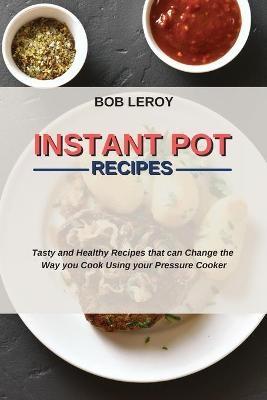 Instant Pot Recipes - Bob Leroy