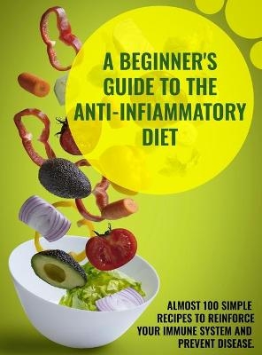A Beginner's Guide To The Anti-Infiammatory Diet -  Anna Evans