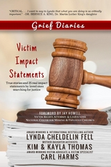 Grief Diaries : Victim Impact Statements -  Lynda Cheldelin Fell,  Carl Harms,  Kim Thomas