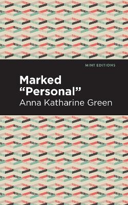 Marked "Personal" - Anna Katharine Green