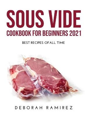 Sous Vide Cookbook for Beginners 2021 - Deborah Ramirez
