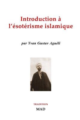 Introduction à l'ésotérisme islamique - Yvan Aguéli