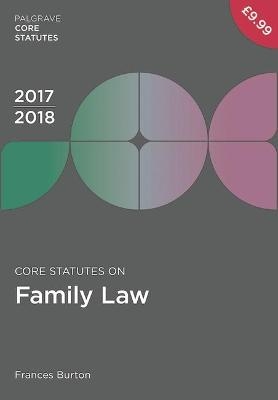 Core Statutes on Family Law 2017-18 - Frances Burton