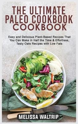 The Ultimate Paleo Cookbook - Melissa Waltrip