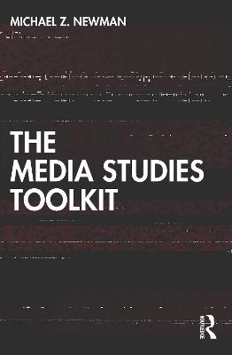 The Media Studies Toolkit - Michael Z. Newman